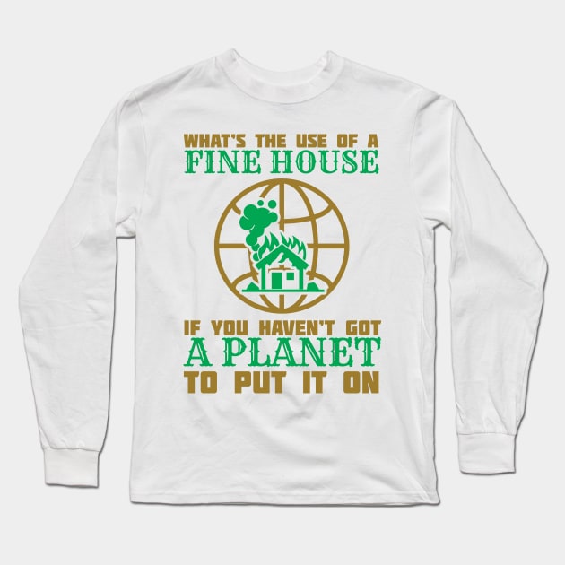 What's The Use Of A House If You Have No Planet - Climate Change Fridays For Future Quote Long Sleeve T-Shirt by MrPink017